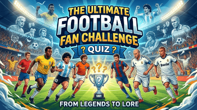 The Ultimate Football Fan Challenge: From Legends to Lore
